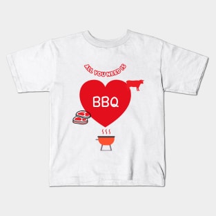 All You Need Is BBQ Kids T-Shirt